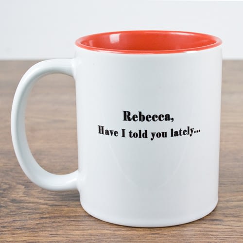 Have I Told You Lately Romantic Mug